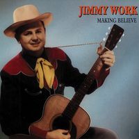 Jimmy Work - Making Believe (2CD Set)  Disc 1